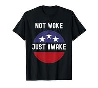Not Woke Just Awake Free Speech Anti Woke Patriotic America T-Shirt