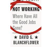 Not Working: Where Have All the Good Jobs Gone?