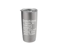 Not Worth The Jail Time I Remind Myself Stainless Steel Insulated Tumbler