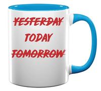 Not Yesterday Not Tomorrow Do It Today Ceramic Tea Coffee Mug Light Blue
