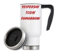 Not Yesterday Not Tomorrow Do It Today Vacuum Insulated Thermal Travel Coffee Mug 480ml White