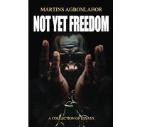 NOT YET FREEDOM: A Collection of Essays