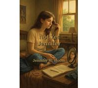 Not Yet Jennifer: Becoming Jennifer Book One: 1