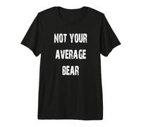 Not Your Average Bear Premium T-Shirt