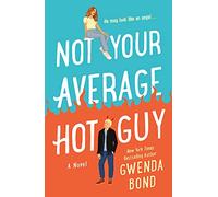 Not Your Average Hot Guy: A Novel: 1 (Match Made in Hell)
