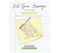 Not Your Average Lesson Plans: Kindergarten-2nd Grade Teacher Guide for Not Your Average Food Pyramid