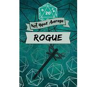 Not Your Average Rogue: Game Notebook, Rogue Character Quote, Rogue Player Blank Lined Notebook, Ideal for RPG Game Strategy, Planner Gift, 20 Dice Soft Cover Tabletop Gamer Plans Journal