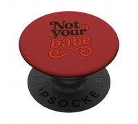 Not Your Babe Retro Feminist Bold Attitude Statement Design PopSockets Adhesive PopGrip