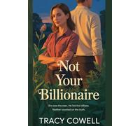NOT YOUR BILLIONAIRE: A Story of Love, Lies, and Dangerous Truths