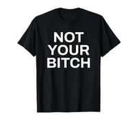 Not Your Bitch Shirt,Yes I'm a Bitch Just Not Yours Ok Bitch T-Shirt