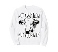 Not Your Mom Not Your Milk Veggie Veganism Mother Cow Vegan Sweatshirt