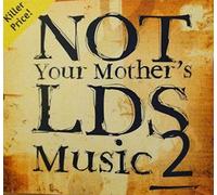 Not Your Mother's Lds Music 2