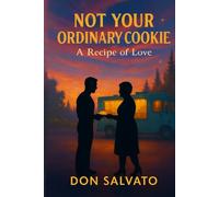 NOT YOUR ORDINARY COOKIE: A Recipe of Love