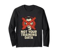 NOT YOUR TRAINING DATA Anti AI Art Generator Tech Statement Long Sleeve T-Shirt