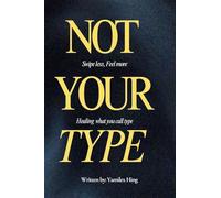 Not Your Type: Swipe less, Feel more