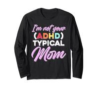 Not Your Typical ADHD Mom Funny Colorful Pride Long Sleeve T-Shirt