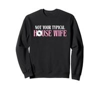 Not Your Typical House Wife - House Music EDM Sweatshirt