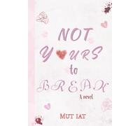 Not Yours To Break. (THE UNTAMED)