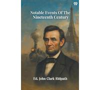 Notable Events Of The Nineteenth Century (Edition1)