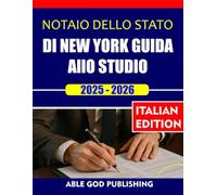 NOTAIO DELLO STATO DI NEW YORK GUIDA ALLO STUDIO 2025-2026: Il manuale completo per superare l'esame di notaio dello Stato di New York con sicurezza