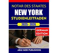 NOTAR DES STAATES NEW YORK STUDIENLEITFADEN 2025-2026: Das vollständige Handbuch zum sicheren Bestehen der Notarprüfung im Bundesstaat New York