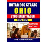 NOTAR DES STAATS OHIO STUDIENLEITFADEN 2025-2026: Beantworten Sie die Übungsfragen, Schlüsselkonzepte und Richtlinien des Ohio-Rechts, um den Test mit Zuversicht zu bestehen