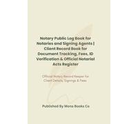 Notary Public Log Book for Notaries and Signing Agents: Official Notary Record Keeper for Client Details, Signing and Fees