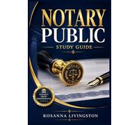 NOTARY PUBLIC STUDY GUIDE: A Practical Manual for Everything You Need to Know About Notarial Acts, Professional Practice, and Career Success