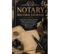 Notary Record Journal: Notary Public Log Book for Recording Notarial Acts, Signer Information, ID & Credentials, Documents, Fees, Signatures, Thumbprints, Credible Witnesses & Important Notes