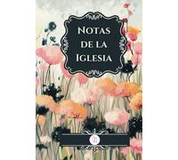Notas de la Iglesia para Mujeres en Español: Cuaderno para Tomar Apuntes de Sermones en Eventos, Retiros, Clases y más. Diseño Floral. Regalo para Madres, Esposas, Líderes, Amigas e Hijas.