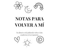 NOTAS PARA VOLVER A MI: Un cuaderno de reconexión para el alma