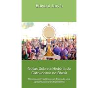 Notas Sobre a História do Catolicismo no Brasil: Movimentos Históricos em Favor de uma Igreja Nacional Independente