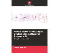 Notas sobre a utilização prática dos softwares Eviews e R: Aplicação em econometria