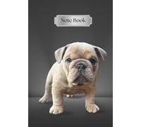 NOTE BOOK: A 120 page 6x9 Note Book/Journal with a cute Bull Dog puppy front cover