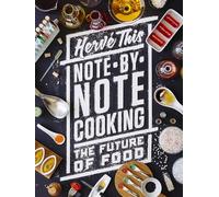 Note-by-Note Cooking: The Future of Food (Arts & Traditions of the Table: Perspectives on Culinary History)