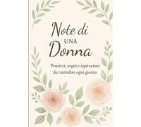Note di una donna: pensieri, sogni e ispirazioni da custodire ogni giorno