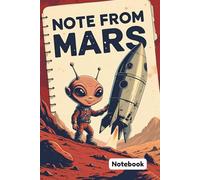 Note From Mars: Letters to Earth from the Edge of Imagination 6 x 9 in . 120 page. Perfect Gift For Friends and Family.