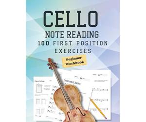 Note Reading Workbook for Cello - 100 First Position Exercises for Beginners: Timed Test, Music Theory, Notespeller Worksheet, Fingering Chart, ... Clef, Improve Sight Reading - Anyone Can Read