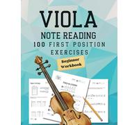Note Reading Workbook for Viola - 100 First Position Exercises for Beginners: Timed Test, Music Theory, Note Speller Worksheet, Fingering Chart, ... - 100 First Position Exercises for Beginners)