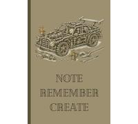 Note Remember Create: A Gift Notebook Journal for Makers, Thinkers, Students and Family who Never Stop Building and Creating Car Lovers