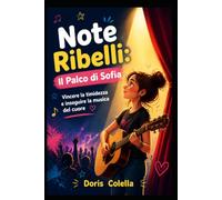 Note Ribelli: Il Palco di Sofia: Vincere la timidezza e inseguire la musica del cuore