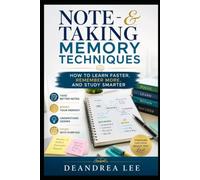 Note-Taking & Memory Techniques: How to Learn Faster, Remember More, and Study Smarter