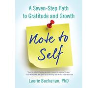 Note to Self: A Seven-Step Path to Gratitude and Growth