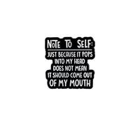 Note To Self Just Because It Pops Into My Head Does Not Mean It Should Come Out Of My Mouth, Funny Sarcastic Quote Enamel Pin, Introvert Humor Pin Brooch, Office Humor Brooch Badge, Social Anxiety