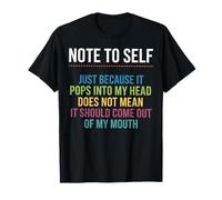 Note to Self Just Because It Pops Into My Head Does Not Mean T-Shirt