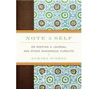 Note to Self: On Keeping a Journal and Other Dangerous - HardBack NEW O'Shea, S