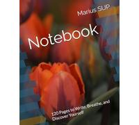 Notebook: 120 Pages to Write, Breathe, and Discover Yourself (Marius SUP - Books)