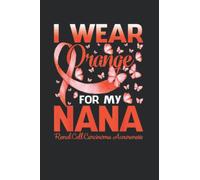 Notebook 6"x9" and 120 Lined Paper:I Wear Orange For My Nana Renal Cell Carcinoma Awareness: Notebook