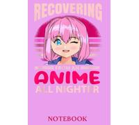 Notebook 6"x9" and 120 Lined Paper: Recovery from an anime All Nighter Otaku Japan Animation gift for Men Women Kids: Notebook 6"x9" and 120 Lined ... Otaku Japan Animation gift for Men Women Kids