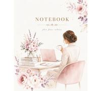 Notebook: A Floral Journal for the Woman Who Plans, Focuses & Achieves | 120 Lined Pages | 7.5 x 9.25''